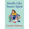 کتاب Smells Like Tween Spirit اثر Laurie Gelman انتشارات Henry Holt and Co.