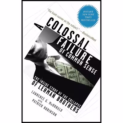 کتاب A Colossal Failure of Common Sense اثر Lawrence G. McDonald and Patrick Robinson انتشارات Currency