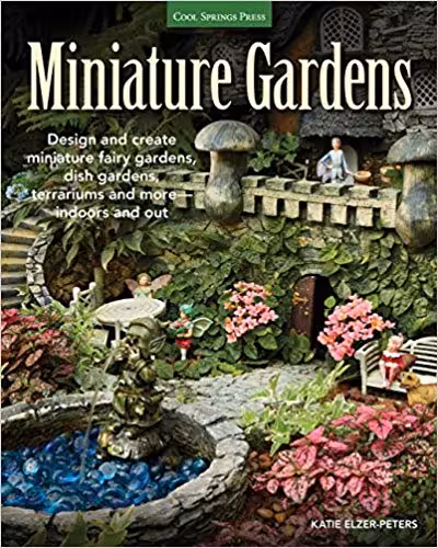 󾕇 دانلود کتاب Miniature Gardens - Design And Create Miniature Fairy Gardens, Dish Gardens, Terrariums And More-Indoors And Out, 2014 - دانلود کتاب های دانشگاهی