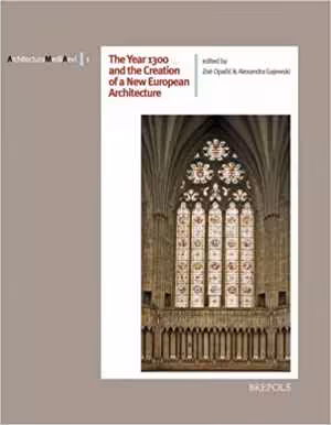 [PDF] دانلود کتاب The Year 1300 And The Creation Of A New European Architecture, 2008