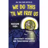 کتاب We Do This Til We Free Us اثر Mariame Kaba انتشارات Lightning Source Inc