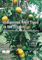 خرید و دانلود نسخه کامل کتاب Indigenous fruit trees in the troIndigenous fruit trees in the tropics : domestication, utilization and commercializationpics : domestication, utilization and commercialization - PDF