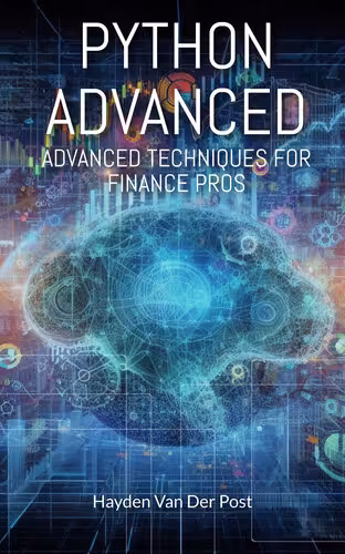 خرید و دانلود نسخه کامل کتاب Python Advanced: Advanced Techniques for Finance Pro's: A comprehensive guide to the application of Python in Finance