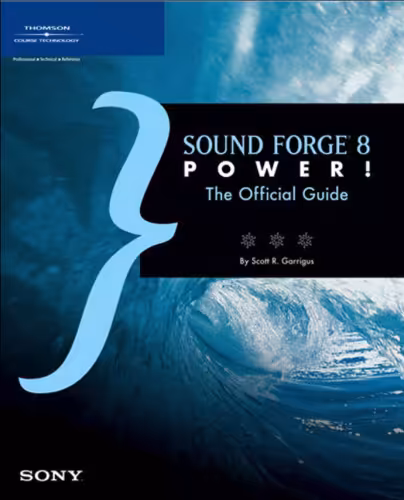خرید و دانلود نسخه کامل کتاب Sound Forge 8 Power!: The Official Guide to Sony Sound Forge 8 Software