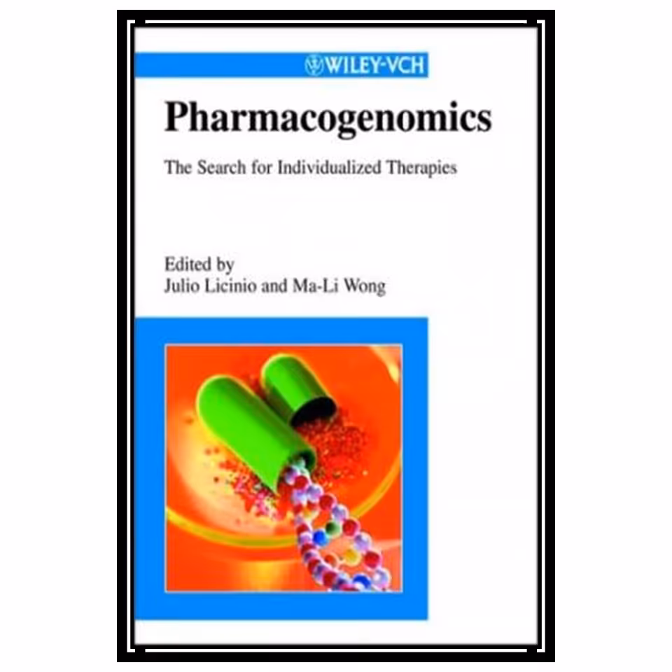 کتاب Pharmacogenomics: The Search for Individualized Therapies اثر Julio Licinio and Ma-Li Wong انتشارات مؤلفین طلایی