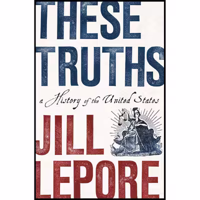 کتاب These Truths اثر Jill Lepore انتشارات W. W. Norton &amp; Company