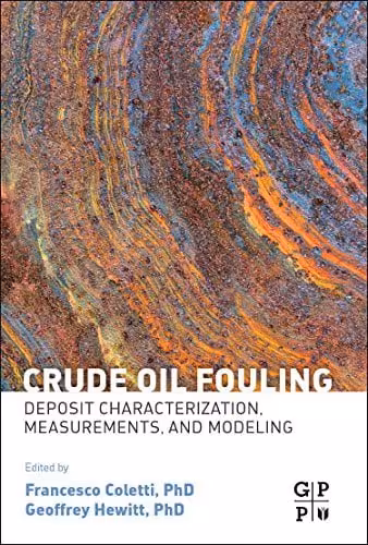 󾕇 دانلود کتاب Crude Oil Fouling - Deposit Characterization, Measurements, And Modeling, 2014 - دانلود کتاب های دانشگاهی