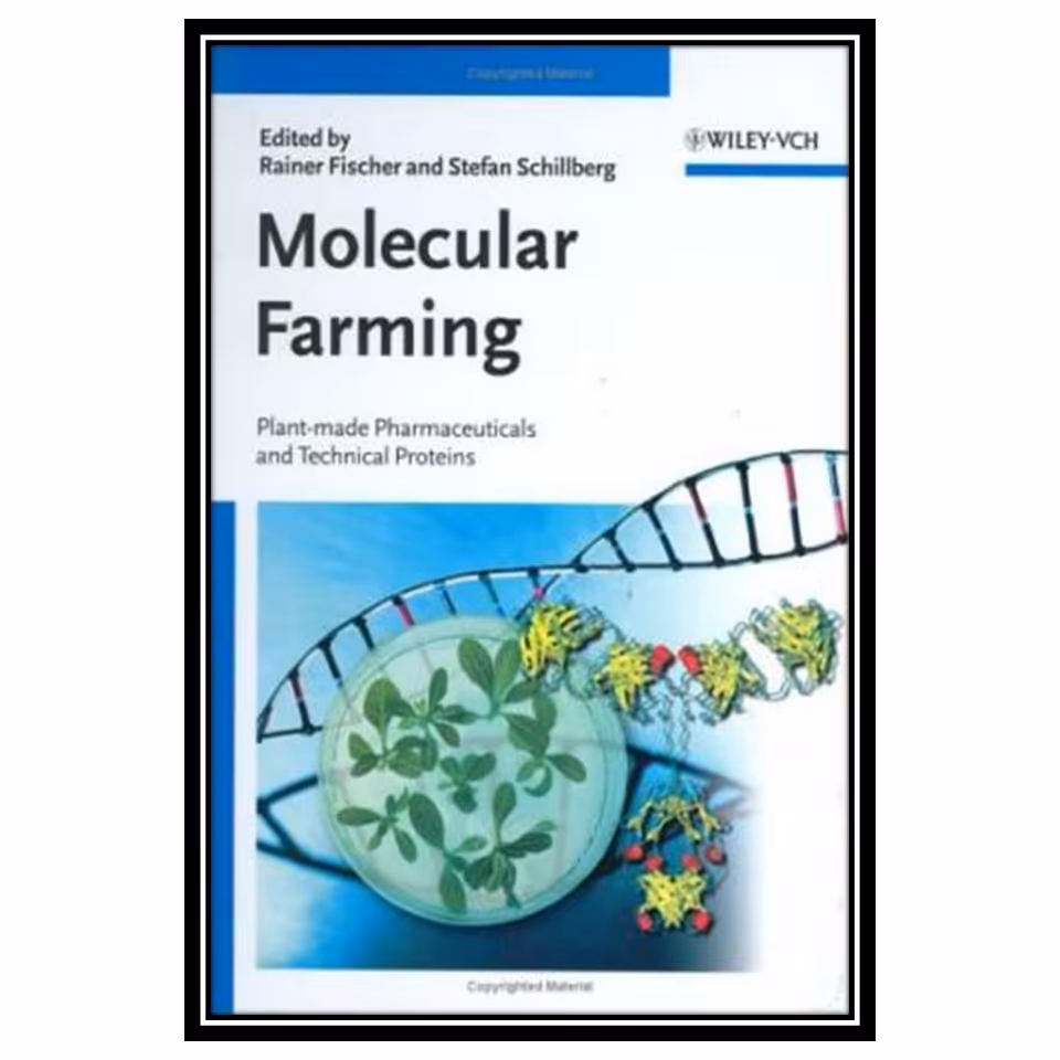 کتاب Molecular Farming - Plant-made Pharmaceuticals and Technical Proteins اثر Rainer Fischer and Stefan Schillberg انتشارات مؤلفین طلایی