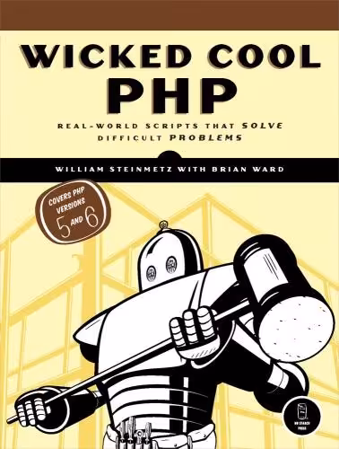 خرید و دانلود نسخه کامل کتاب Wicked Cool PHP: Real-World Scripts That Solve Difficult Problems