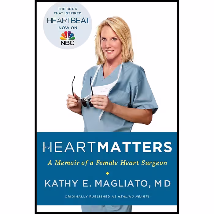 کتاب Heart Matters: A Memoir of a Female Heart Surgeon اثر Kathy Magliato انتشارات Harmony