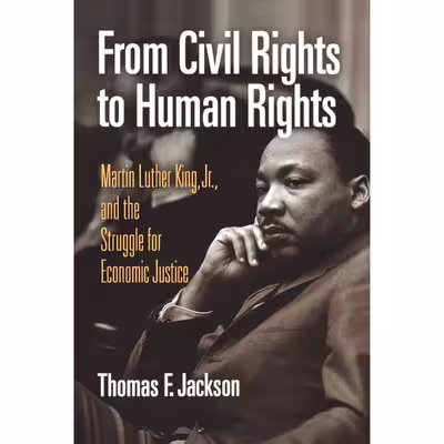 کتاب From Civil Rights to Human Rights اثر Martin Luther King Jr. and Thomas F. Jackson انتشارات University of Pennsylvania Press
