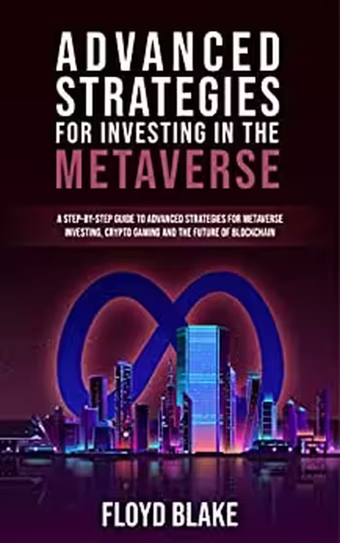 خرید و دانلود نسخه کامل کتاب ADVANCED STRATEGIES FOR INVESTING IN THE METAVERSE: A step-by-step guide to advanced strategies [2022] -   pdf