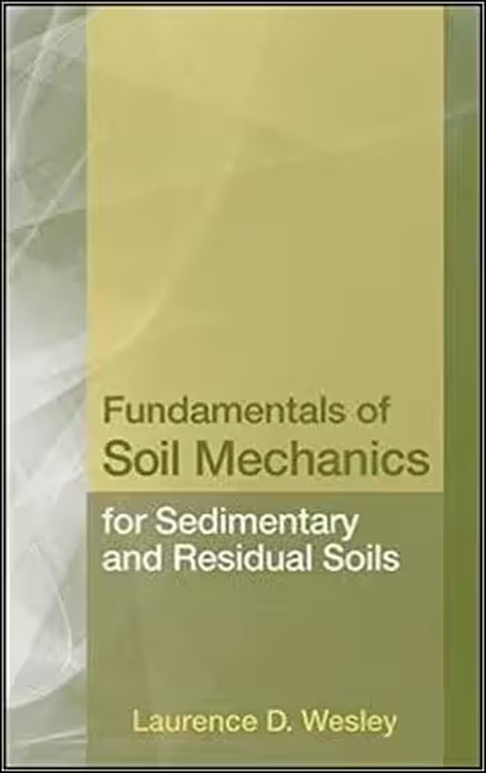 󾕇 Wesley L. D., Fundamentals of Soil Mechanics for Sedimentary and Residual Soils, 2009 - دانلود کتاب های دانشگاهی