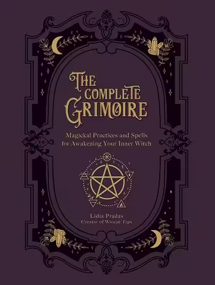The Complete Grimoire: Magickal Practices and Spells for Awakening Your Inner Witch (بدون حذفیات)