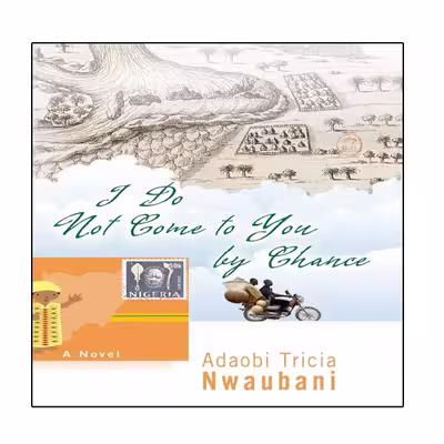 کتاب I Do Not Come to You by Chance اثر Nwaubani and Adaobi Tricia انتشارات نبض دانش