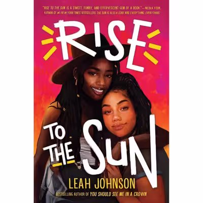 کتاب Rise to the Sun اثر Leah Johnson انتشارات Scholastic Press