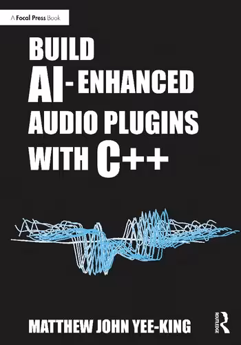 خرید و دانلود نسخه کامل کتاب Build AI-Enhanced Audio Plugins with C