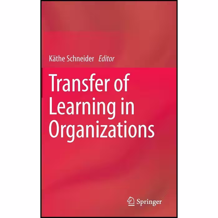 کتاب زبان اصلی Transfer of Learning in Organizations اثر Kaumlthe Schneider