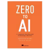 کتاب Zero to AI: A non-technical, hype-free guide to prospering in the AI era اثر Nicolo Valigi and Gianluca Mauro انتشارات مؤلفین طلایی