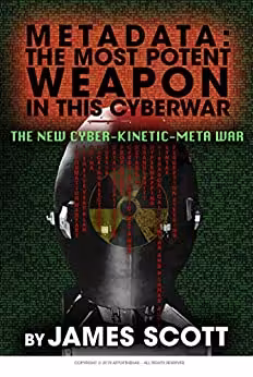 خرید و دانلود نسخه کامل کتاب Metadata: The Most Potent Weapon in This Cyberwar: The New Cyber-Kinetic-Meta War -   PDF