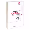 کتاب مرجع پیشرفته CATIA v5-6 مرور مبانی، کار با سطوح و ورقکاری اثر علی محمودی نشر کیان