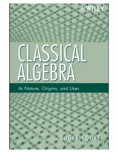 خرید و دانلود نسخه کامل کتاب Classical Algebra: Its Nature, Origins, and Uses
