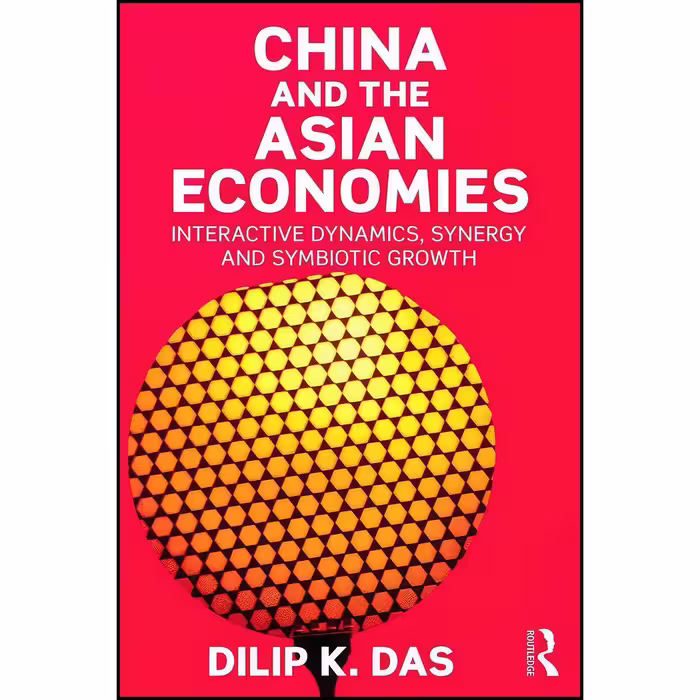 کتاب زبان اصلی China and the Asian Economies اثر Dilip K Das
