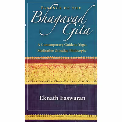 کتاب Essence of the Bhagavad Gita اثر Eknath Easwaran انتشارات Nilgiri Press