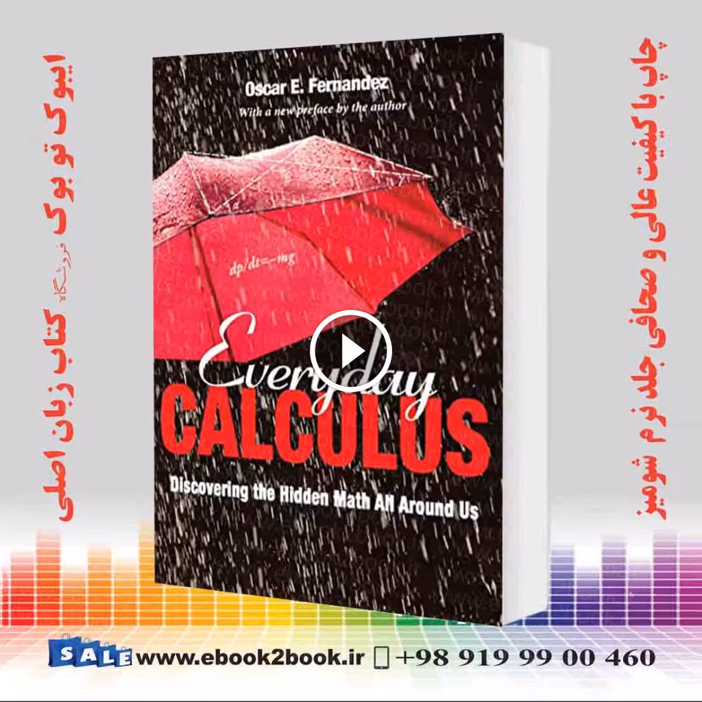 Everyday Calculus : Discovering the Hidden Math All around Us