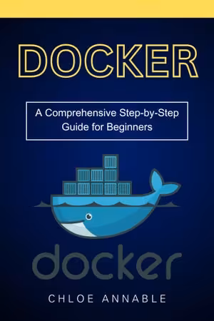 خرید و دانلود نسخه کامل کتاب Docker: A Comprehensive Step-by-Step Guide for Beginners