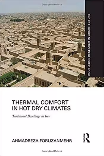 󾕇 دانلود کتاب Thermal Comfort in Hot Dry Climates Traditional Dwellings in Iran - دانلود کتاب های دانشگاهی