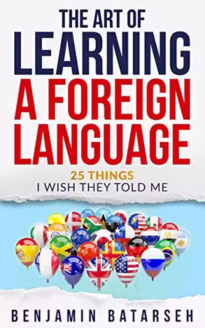 خرید و دانلود نسخه کامل کتاب The Art of Learning a Foreign Language: 25 Things I Wish They Told Me -   Pdf