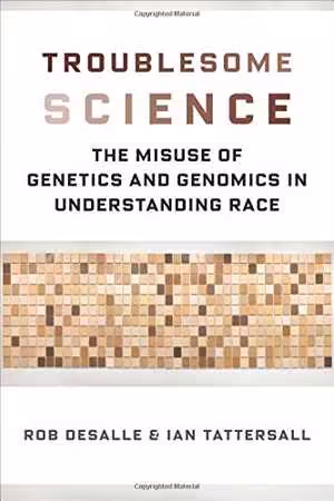 [EPUB] دانلود کتاب Troublesome Science - The Misuse Of Genetics And Genomics In Understanding Race, 2018