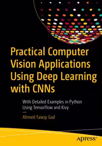 خرید و دانلود نسخه کامل کتاب Practical Computer Vision Applications Using Deep Learning with CNNs: With Detailed Examples in Python Using TensorFlow and Kivy