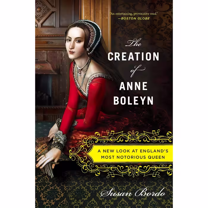 کتاب The Creation of Anne Boleyn اثر Susan Bordo انتشارات Mariner Books