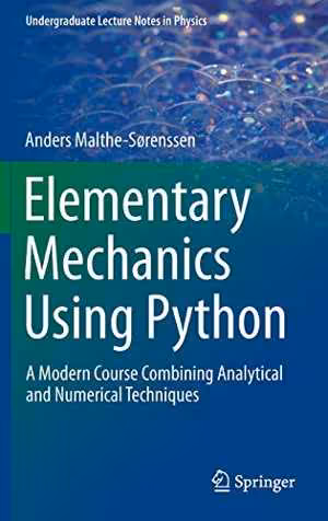 [PDF] دانلود کتاب Elementary Mechanics Using Python - A Modern Course Combining Analytical And Numerical Techniques, 2015th ed, 2015