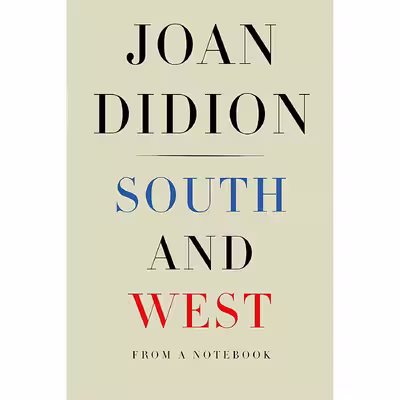 کتاب South and West: From a Notebook- 2017 اثر Joan Didion and Nathaniel Rich انتشارات Knopf