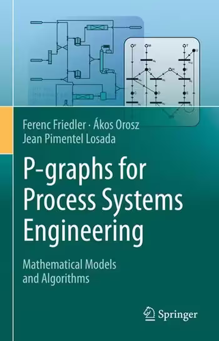 خرید و دانلود نسخه کامل کتاب P-graphs for Process Systems Engineering: Mathematical Models and Algorithms