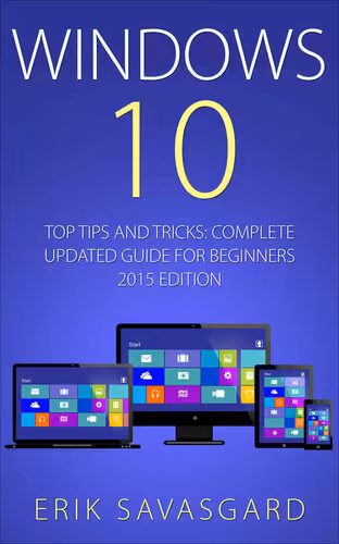 خرید و دانلود نسخه کامل کتاب Windows 10: Top Tips and Tricks - Complete Update Guide for Beginners
