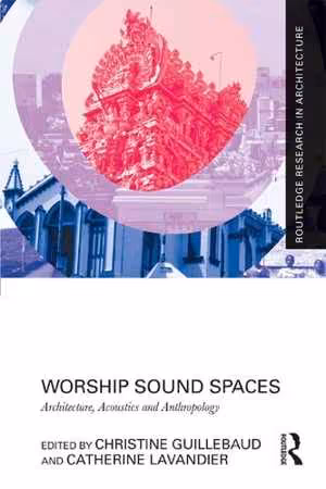 [PDF] دانلود کتاب Worship Sound Spaces - Architecture, Acoustics And Anthropology, 2019