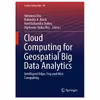 کتاب Cloud Computing for Geospatial Big Data Analytics: Intelligent Edge, Fog and Mist Computing اثر جمعی از نویسندگان انتشارات مؤلفین طلایی