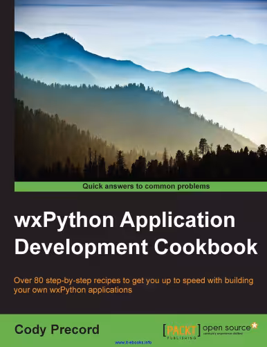 خرید و دانلود نسخه کامل کتاب wxPython Application Development Cookbook: Over 80 step-by-step recipes to get you up to speed with building your own wxPython applications