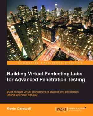 [EPUB] دانلود کتاب Building Virtual Pentesting Labs For Advanced Penetration Testing - Build Intricate Virtual Architecture To Practice Any Penetration Testing Technique Virtually, 2014