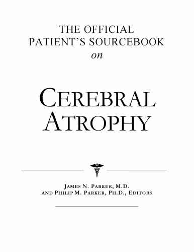 خرید و دانلود نسخه کامل کتاب The Official Patient's Sourcebook on Cerebral Atrophy: A Revised and Updated Directory for the Internet Age