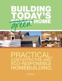 󾕇 دانلود کتاب Building Today'S Green Home - Practical, Cost-Effective And Eco-Responsible Homebuilding, 2009 - دانلود کتاب های دانشگاهی