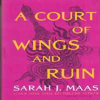 A COURT OF WINGS AND RUIN 3 درباری از بال و تباهی 3 | نشر چشمه رشت