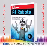 Make: AI Robots: Create Amazing Robots with Artificial Intelligence Using micro:bit