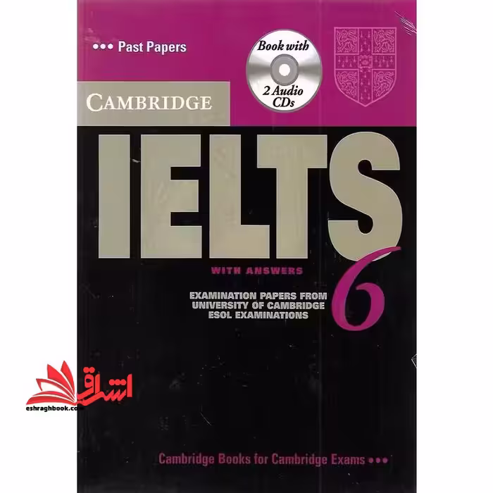 Cambridge IELTS 6 examination papers from the University of Cambridge ESOLl examinations English for speakers of other languages Cambridge IELTS 6 past papers فروشگاه کتاب اشراق