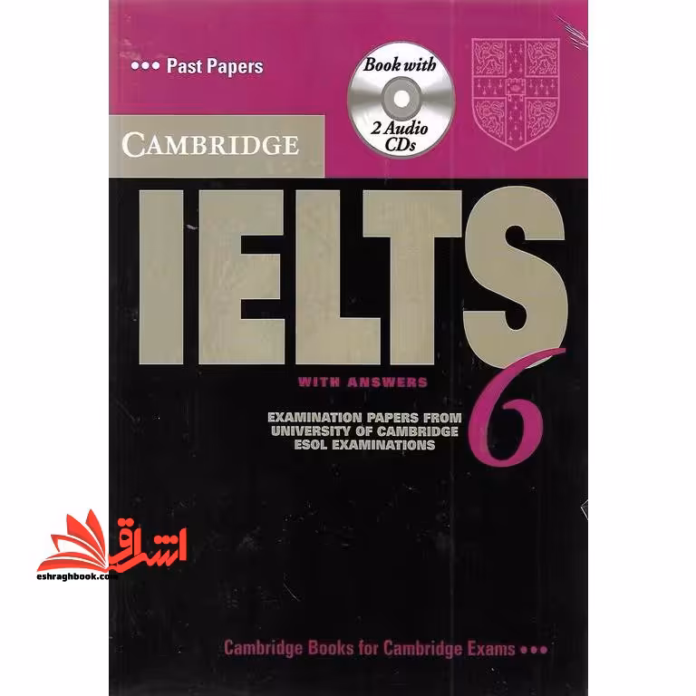 Cambridge IELTS 6 examination papers from the University of Cambridge ESOLl examinations English for speakers of other languages Cambridge IELTS 6 past papers فروشگاه کتاب اشراق