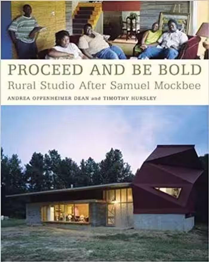 󾕇 دانلود کتاب Proceed and Be Bold - Rural Studio After Samuel Mockbee - دانلود کتاب های دانشگاهی